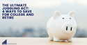 The Ultimate Juggling Act: 4 Ways to Save for College and Retirement