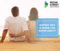 Hoping that 2022 is When You Retire Early?