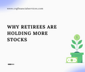 Why Retirees Are Holding More Stocks