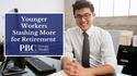 Younger Workers Stashing More for Retirement