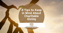Four Tips to Keep in Mind About Charitable Giving