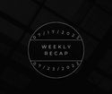Weekly Recap 7/17/22-7/23/22