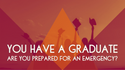 You have a graduate—are you prepared for an emergency?