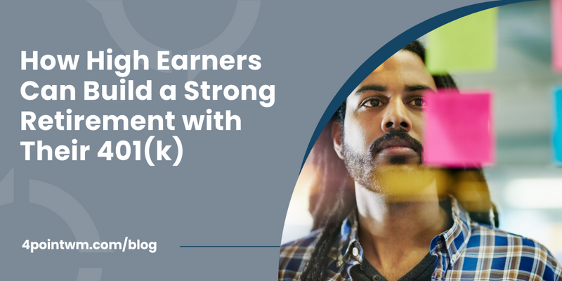 How High Earners Can Build a Strong Retirement with Their 401(k)