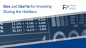 Dos and Don'ts for Investing During the Holidays