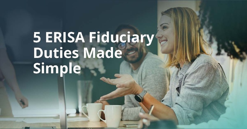 5 ERISA Fiduciary Duties Made Simple