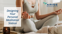 Designing Your Personal Meditation Station
