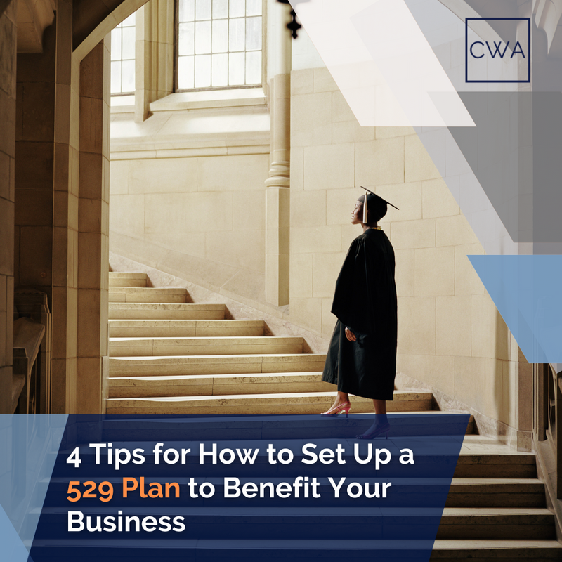 4 Tips for How to Set Up a 529 Plan to Benefit Your Business