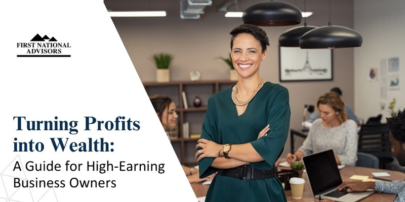 Turning Profits into Wealth: A Guide for High-Earning Business Owners