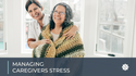 Managing Caregivers Stress