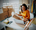 4 Key Investments You Should Consider as a Small-Business Owner