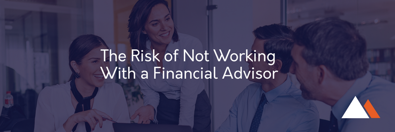 The Risks of Not Working with a Financial Advisor