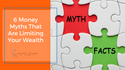 6 Money Myths That Are Limiting Your Wealth