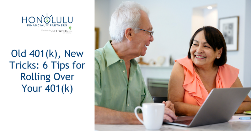 Old 401(k), New Tricks: 6 Tips for Rolling Over Your 401(k)
