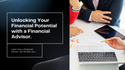 The Essential Benefits of Having a Financial Advisor: Unlocking Your Financial Potential