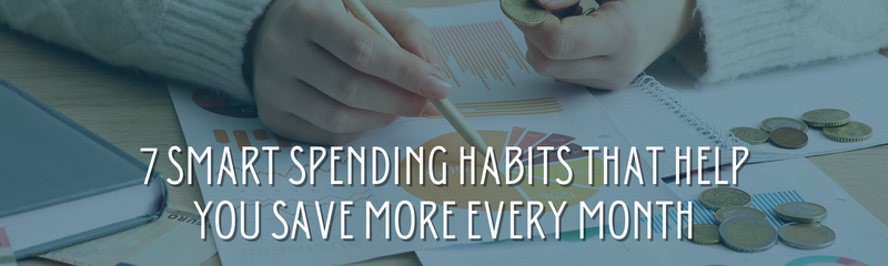 7 Smart Spending Habits That Help You Save More Every Month