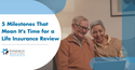 5 Milestones That Mean It’s Time For a Life Insurance Review