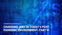 Changing Jobs in Today’s Post Pandemic Environment: Wealth Building Opportunities