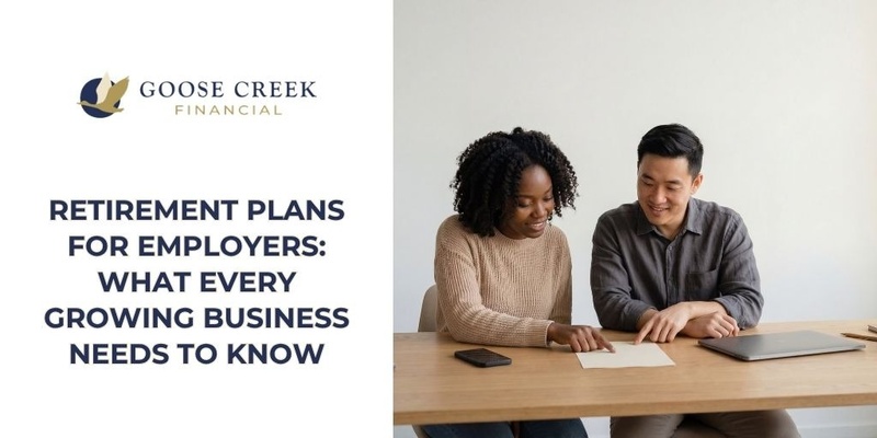 Retirement Plans for Employers: What Every Growing Business Needs to Know