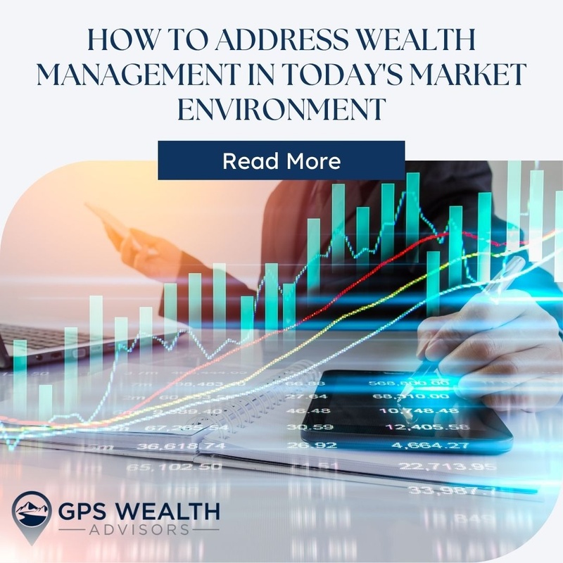 How to Address Wealth Management in Today's Market Environment