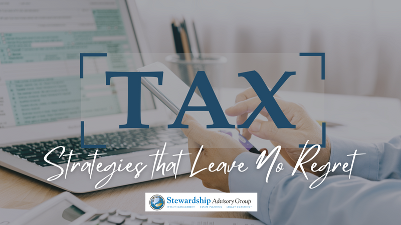 Tax Strategies that Leave No Regrets