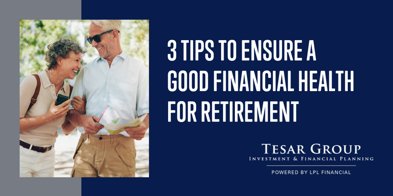 3 Tips to Ensure You're in Good Financial Health for Retirement