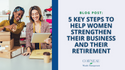 5 Key Steps To Help Women Strengthen Their Business and Their Retirement