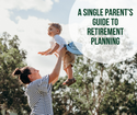 A Single Parent's Guide to Retirement Planning