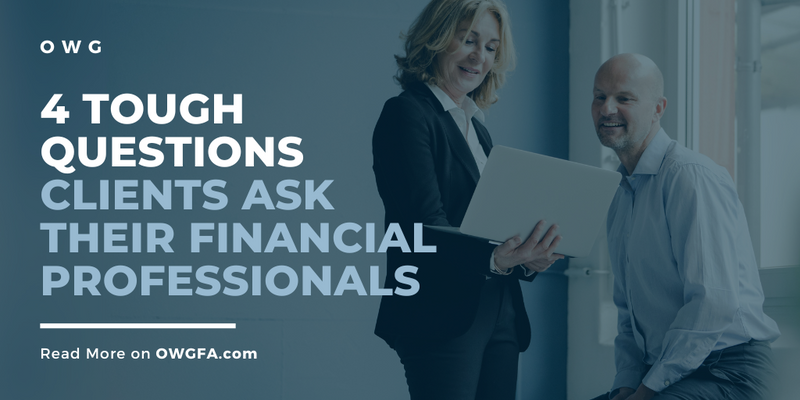 4 Tough Questions Clients Ask Their Financial Professionals