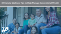 8 Financial Wellness Tips to Help Manage Generational Wealth