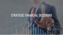 Strategic Financial Decisions