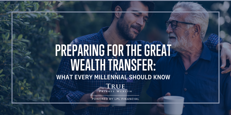 Preparing for The Great Wealth Transfer: What Every Millennial Should Know