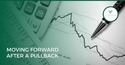 Moving Forward After a Pullback