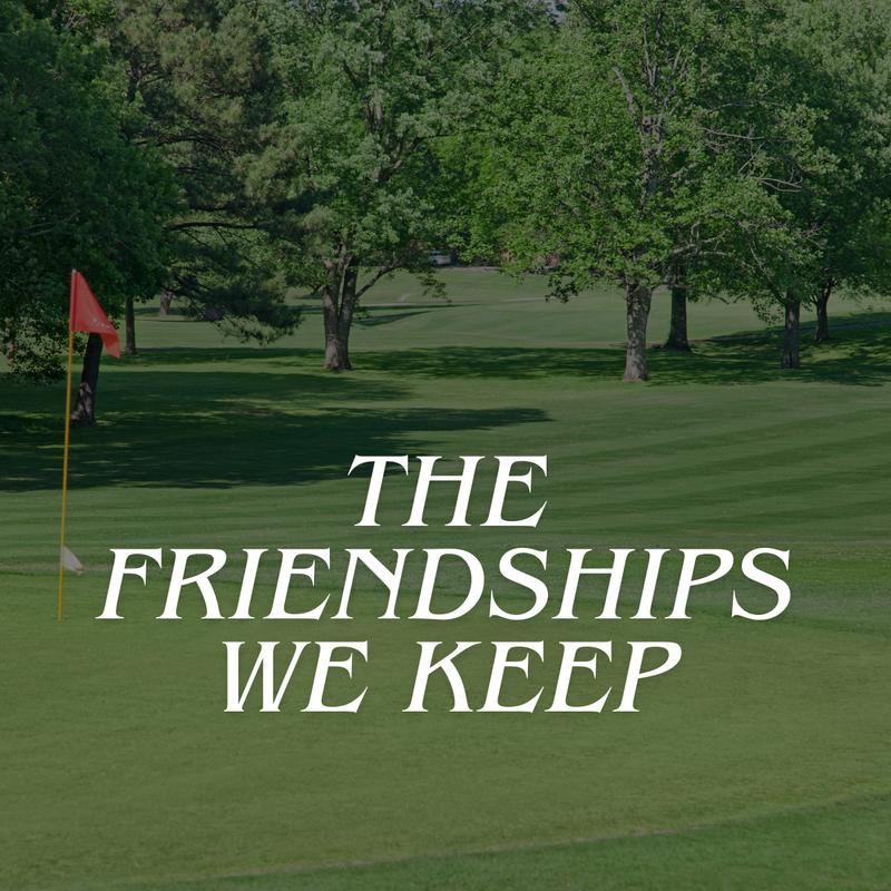 The Friendships We Keep