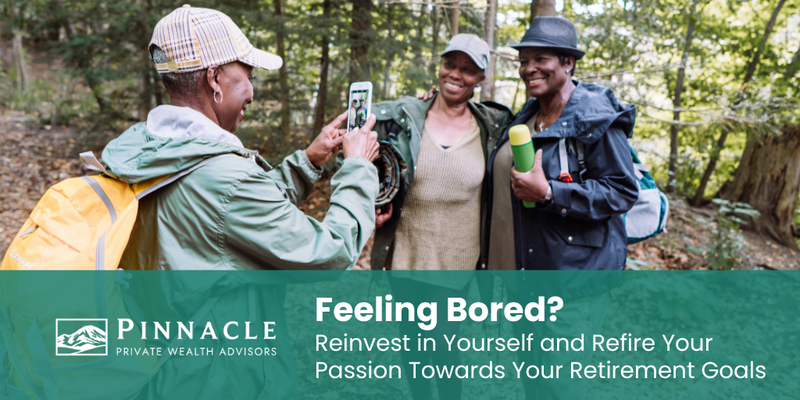 Feeling Bored? Reinvest in Yourself and Refire Your Passion Towards Your Retirement Goals