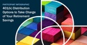 Participant Infographic: 401(k) Distribution Options to Take Charge of Your Retirement Savings