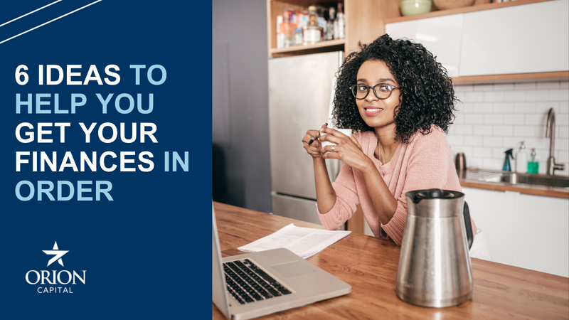Retirement Planning: 6 Ideas to Help You Get Your Finances in Order