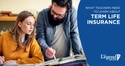 What Teachers Need to Learn About Term Life Insurance