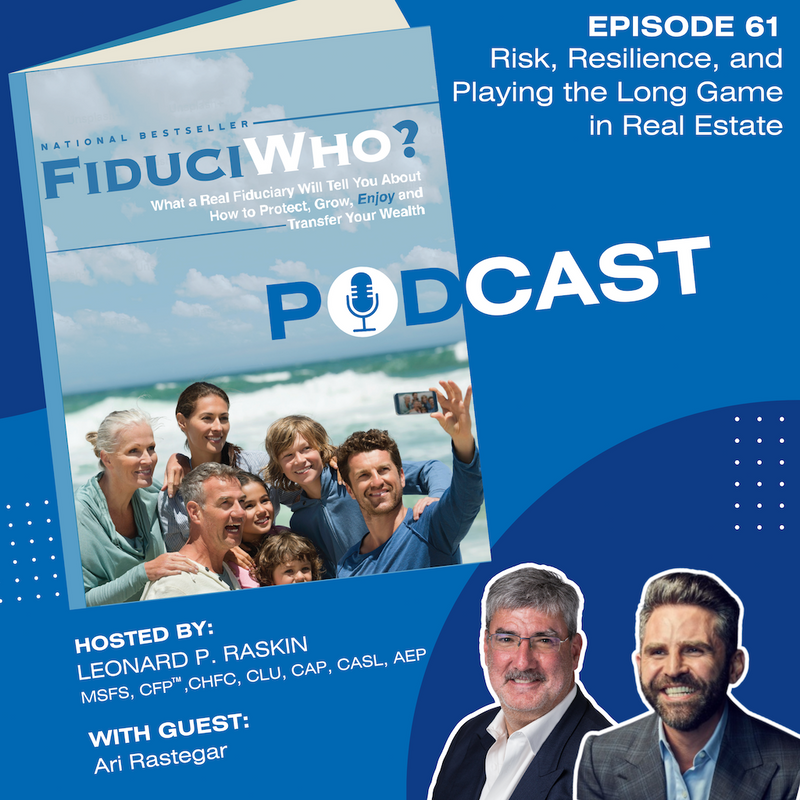 Ari Rastegar: Risk, Resilience, and Playing the Long Game in Real Estate