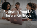 Reviewing Your Life Insurance Needs
