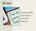 Understanding Capital Gains Taxes and Planning