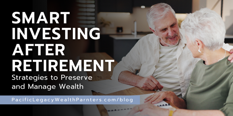 Smart Investing After Retirement: Strategies to Preserve and Manage Wealth