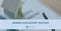 Naming Successor Trustees
