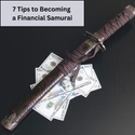 7 Tips to Becoming a Financial Samurai