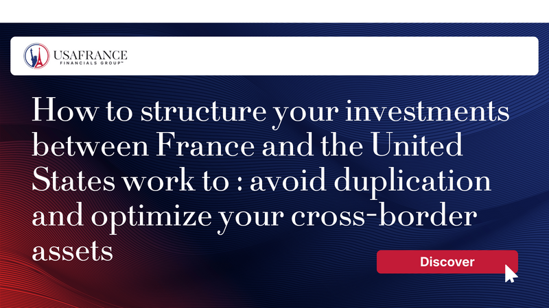 How to structure your investments between France and the United States work to : avoid duplication a