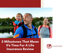 5 Milestones That Mean It's Time for a Life Insurance Review