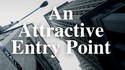 An Attractive Entry Point