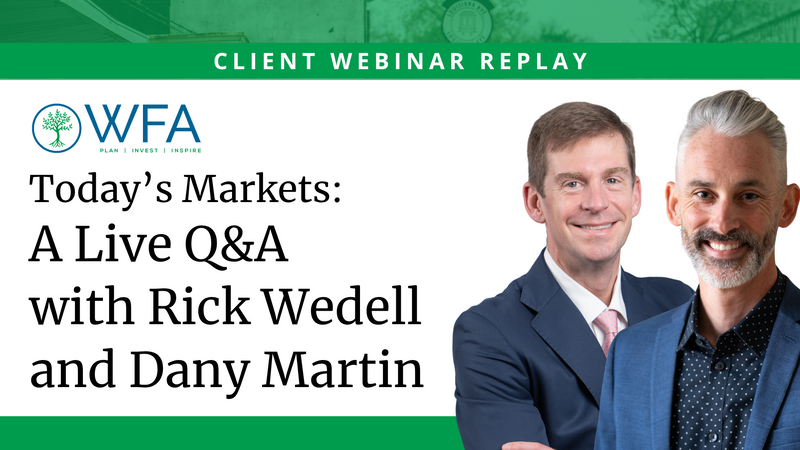 Navigating Today’s Markets: A Live Q&A with Rick and Dany