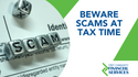 Beware Scams at Tax Time