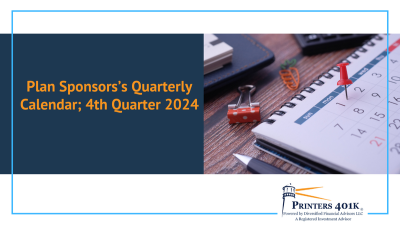 Plan Sponsors’s Quarterly Calendar; 4th Quarter 2024